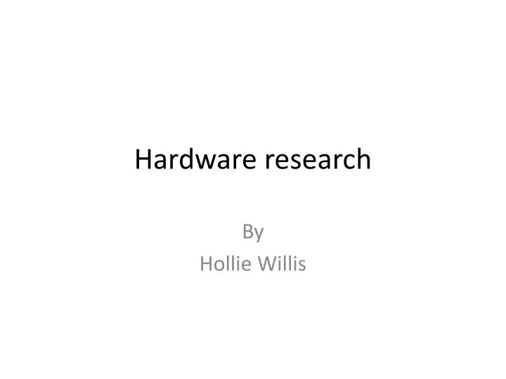 hardware research