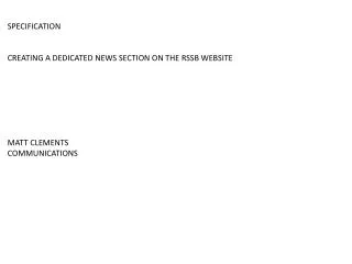 SPECIFICATION CREATING A DEDICATED NEWS SECTION ON THE RSSB WEBSITE MATT CLEMENTS COMMUNICATIONS