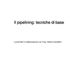 il pipelining tecniche di base