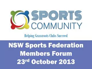NSW Sports Federation Members Forum 23 rd October 2013