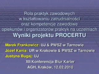 Marek Frankowicz: UJ &amp; PWSZ w Tarnowie Józef Kania: UR w Krakowie &amp; PWSZ w Tarnowie