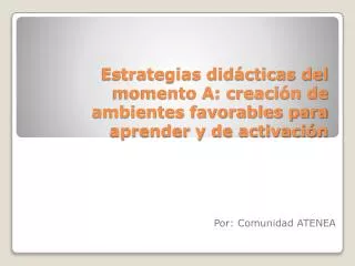 estrategias did cticas del momento a creaci n de ambientes favorables para aprender y de activaci n