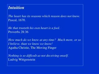 Intuition The heart has its reasons which reason does not know. Pascal, 1670.