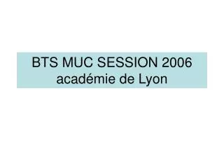 bts muc session 2006 acad mie de lyon