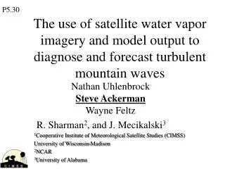 Nathan Uhlenbrock Steve Ackerman Wayne Feltz R. Sharman 2 , and J. Mecikalski 3