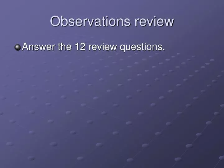 observations review