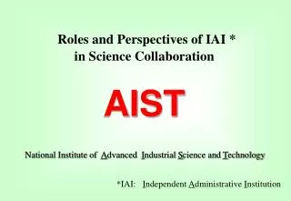 Roles and Perspectives of IAI * in Science Collaboration AIST