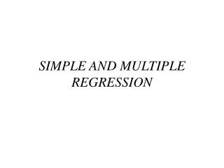 SIMPLE AND MULTIPLE REGRESSION