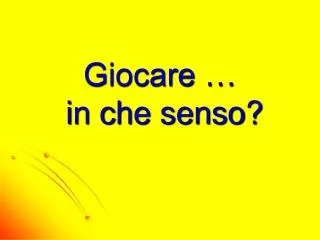 giocare in che senso
