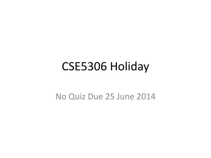 cse5306 holiday