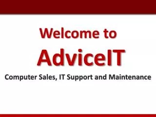 Welcome to AdviceIT Computer Sales, IT Support and Maintenance