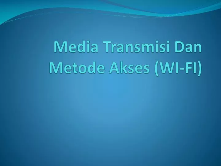 media transmisi dan metode akses wi fi