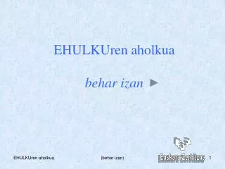 EHULKUren aholkua behar izan