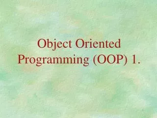 Object Oriented Programming (OOP) 1.