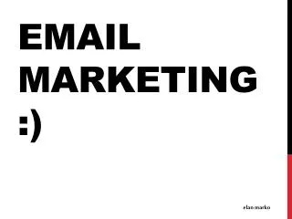 Email Marketing:)