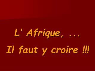 l afrique il faut y croire