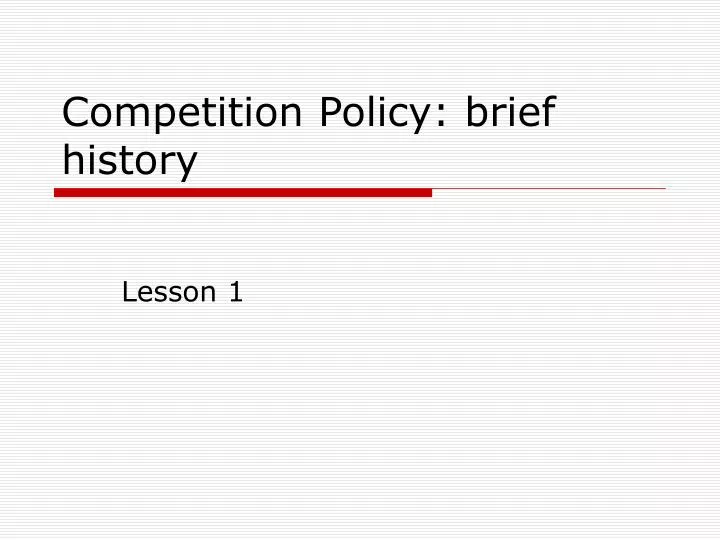 competition policy brief history