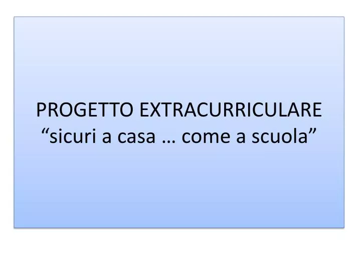 progetto extracurriculare sicuri a casa come a scuola