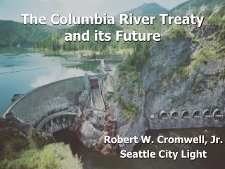 The Columbia River Treaty and its Future