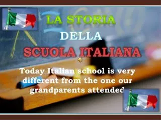 Today Italian school is very different from the one our grandparents attended