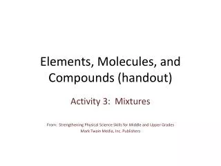 Elements, Molecules, and Compounds (handout)