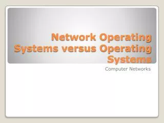 Network Operating Systems versus Operating Systems