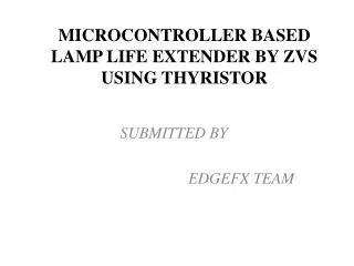 MICROCONTROLLER BASED LAMP LIFE EXTENDER BY ZVS USING THYRISTOR