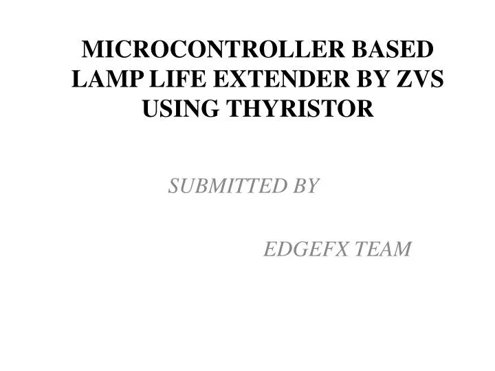 microcontroller based lamp life extender by zvs using thyristor