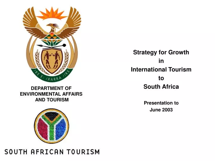 strategy for growth in international tourism to south africa presentation to june 2003