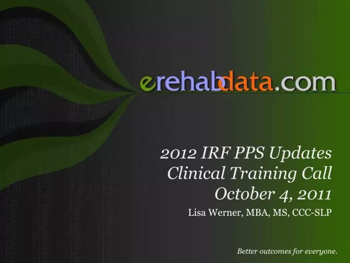 2012 irf pps updates clinical training call october 4 2011