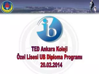TED Ankara Koleji Özel Lisesi UB Diploma Programı 20.02.2014