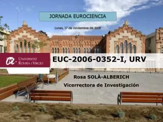 EUC-2006-0352-I, URV Rosa SOLÀ-ALBERICH Vicerrectora de Investigación