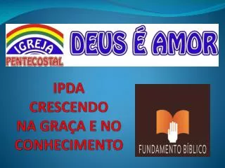 ipda crescendo na gra a e no conhecimento