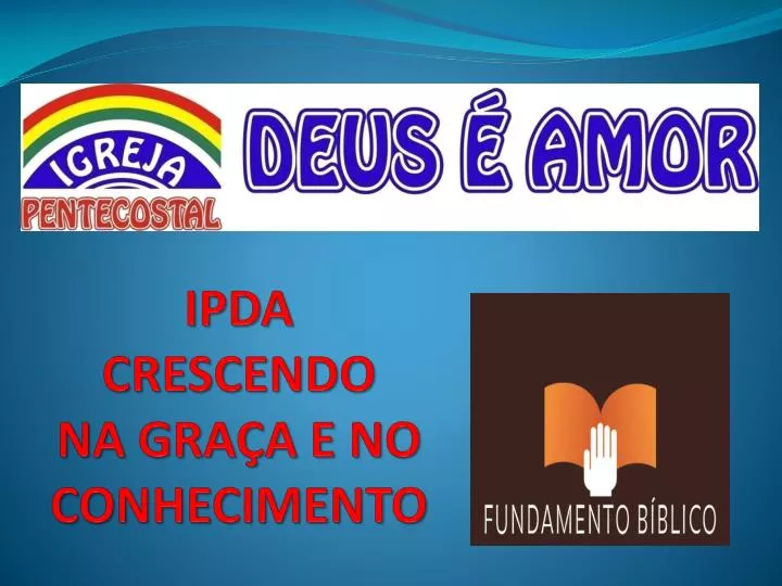 ipda crescendo na gra a e no conhecimento