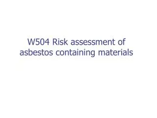 W504 Risk assessment of asbestos containing materials