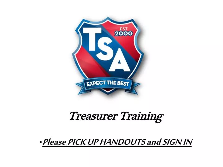 treasurer training please pick up handouts and sign in