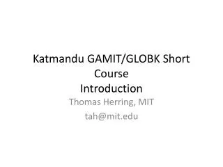 Katmandu GAMIT/GLOBK Short Course Introduction