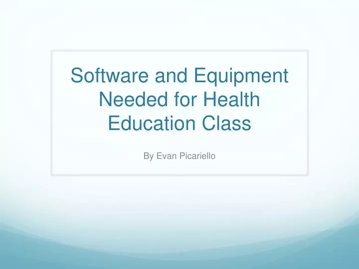 software and equipment needed for health education class