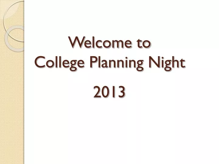 welcome to college planning night 2013