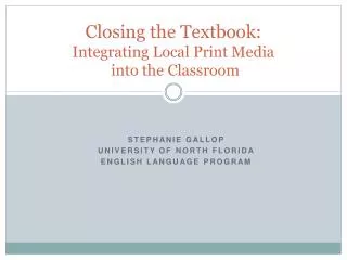 Closing the Textbook: Integrating Local Print Media into the Classroom
