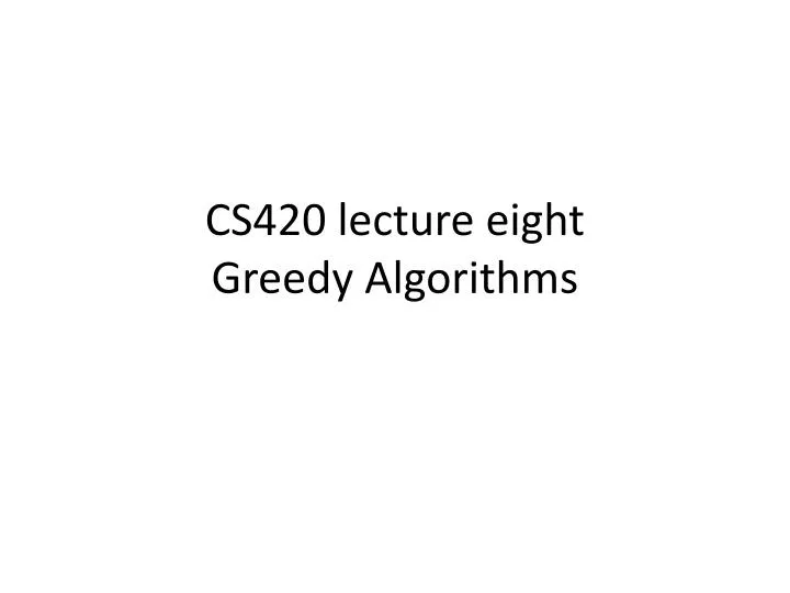 cs420 lecture eight greedy algorithms