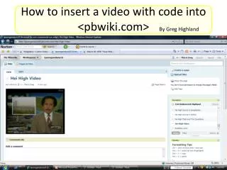 How to insert a video with code into &lt;pbwiki&gt;