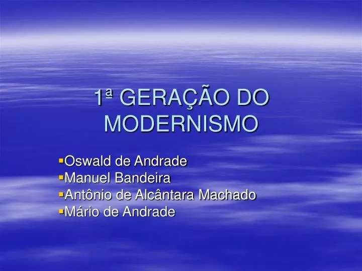 1 gera o do modernismo