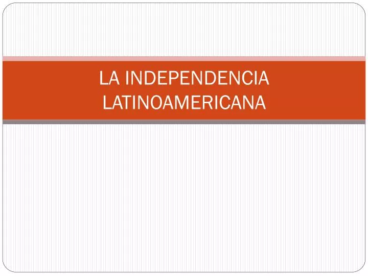 la independencia latinoamericana
