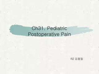 Ch31. Pediatric Postoperative Pain