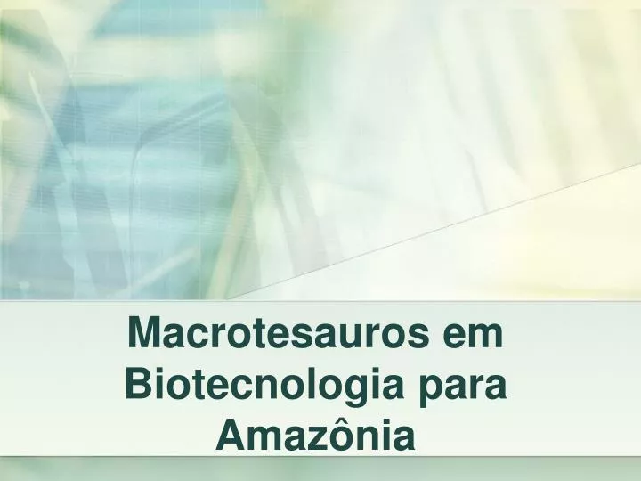 macrotesauros em biotecnologia para amaz nia
