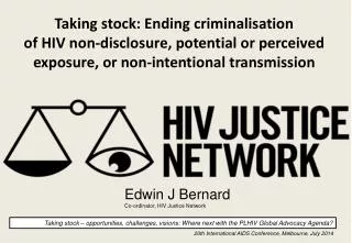 Edwin J Bernard	 Co- ordinator , HIV Justice Network