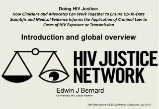 Edwin J Bernard	 Co- ordinator , HIV Justice Network