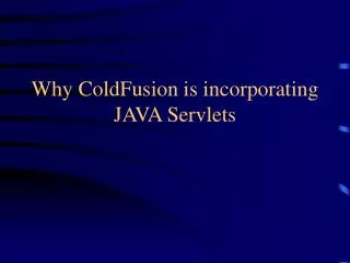 Why ColdFusion is incorporating JAVA Servlets