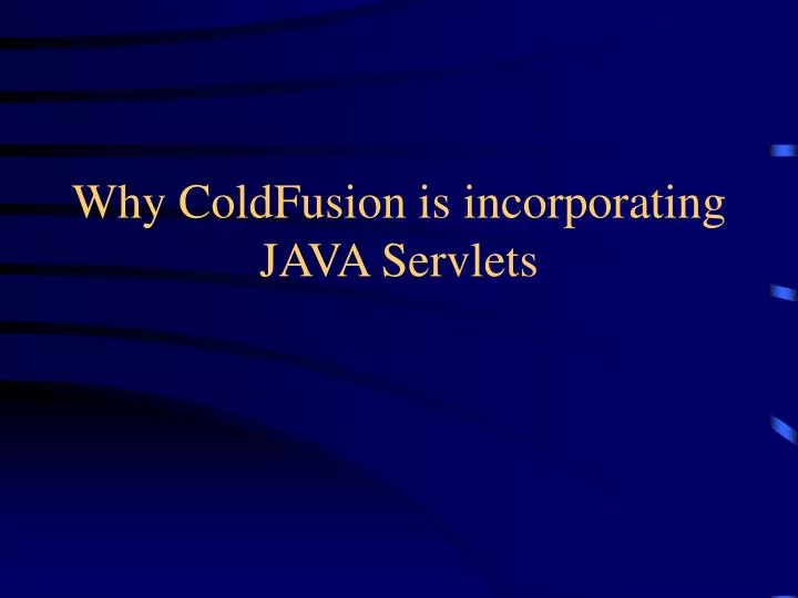 why coldfusion is incorporating java servlets